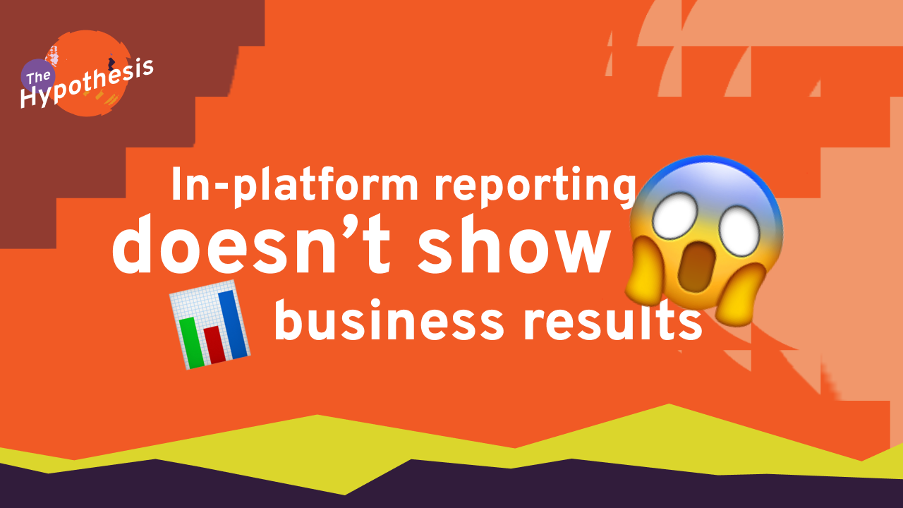 A orange background with a scared face emoji and a chart emoji with text that says in platform reporting doesn't show business results