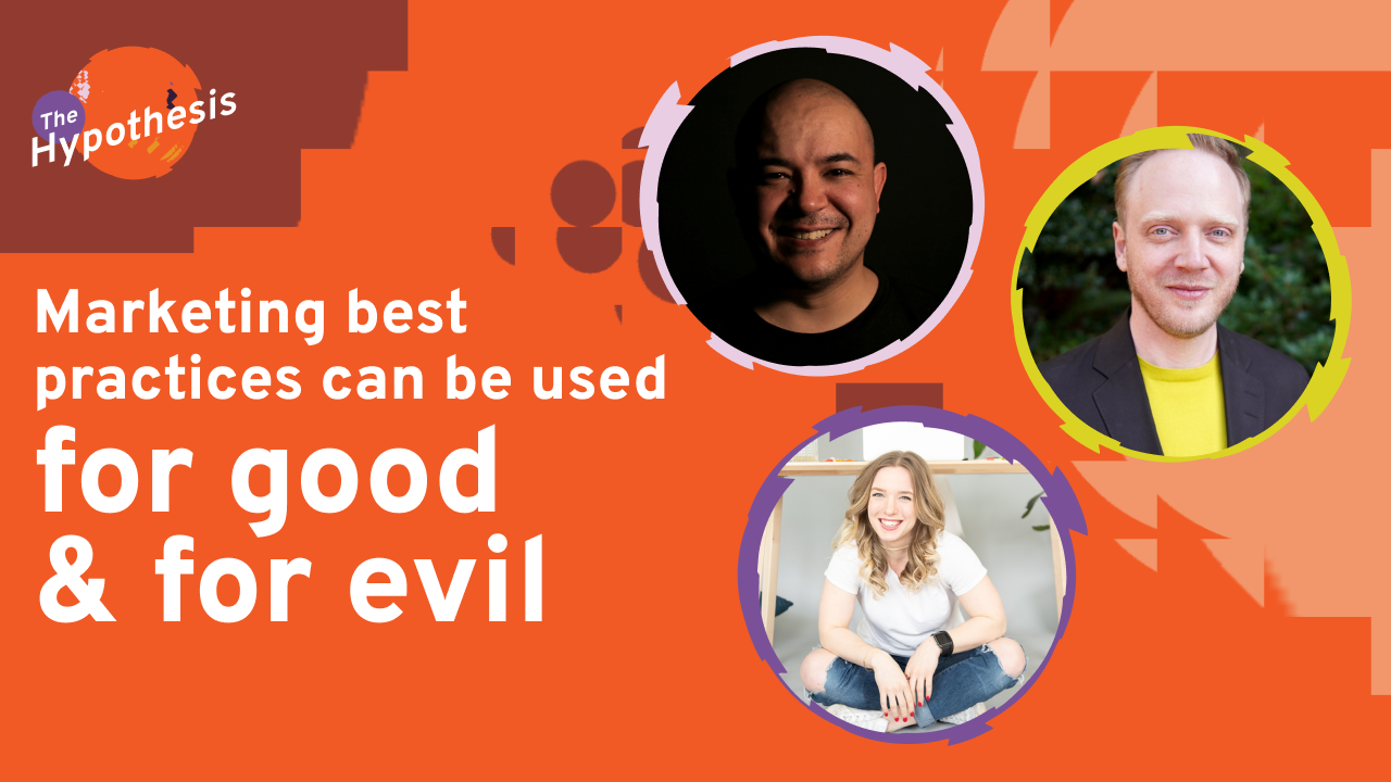 Three smiling people beside text reading ‘Marketing best practices can be used for good & for evil,’ with The Hypothesis logo.