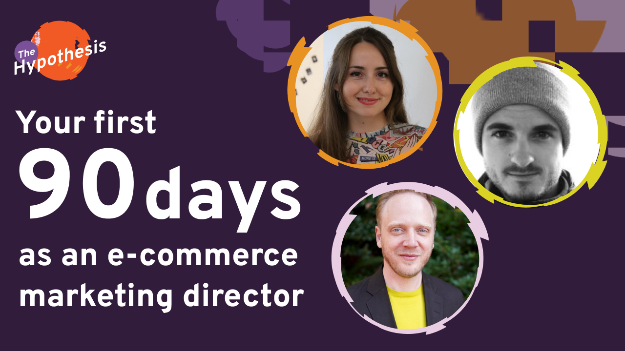 Promotional graphic for The Hypothesis podcast episode titled ‘Your first 90 days as an e-commerce marketing director.’ The design features large white text on a dark purple background and three circular photos of smiling speakers framed in colorful rings.