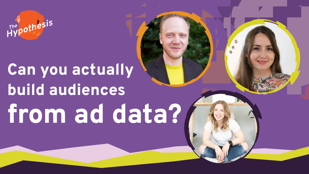 Podcast episode cover for The Hypothesis discussing how to build audiences from ad data, featuring three marketing experts on a purple background